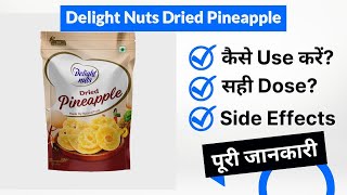 Delight Nuts Dried Pineapple Uses in Hindi | Side Effects | Dose screenshot 5