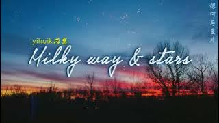 [ENGSUB/PINYIN] 银河与星斗 (Yin He Yu Xing Dou - Milky Way and Stars)  - yihuik苡慧