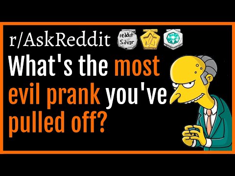 what's-the-most-evil-prank-you've-pulled-off?-(r/askreddit)