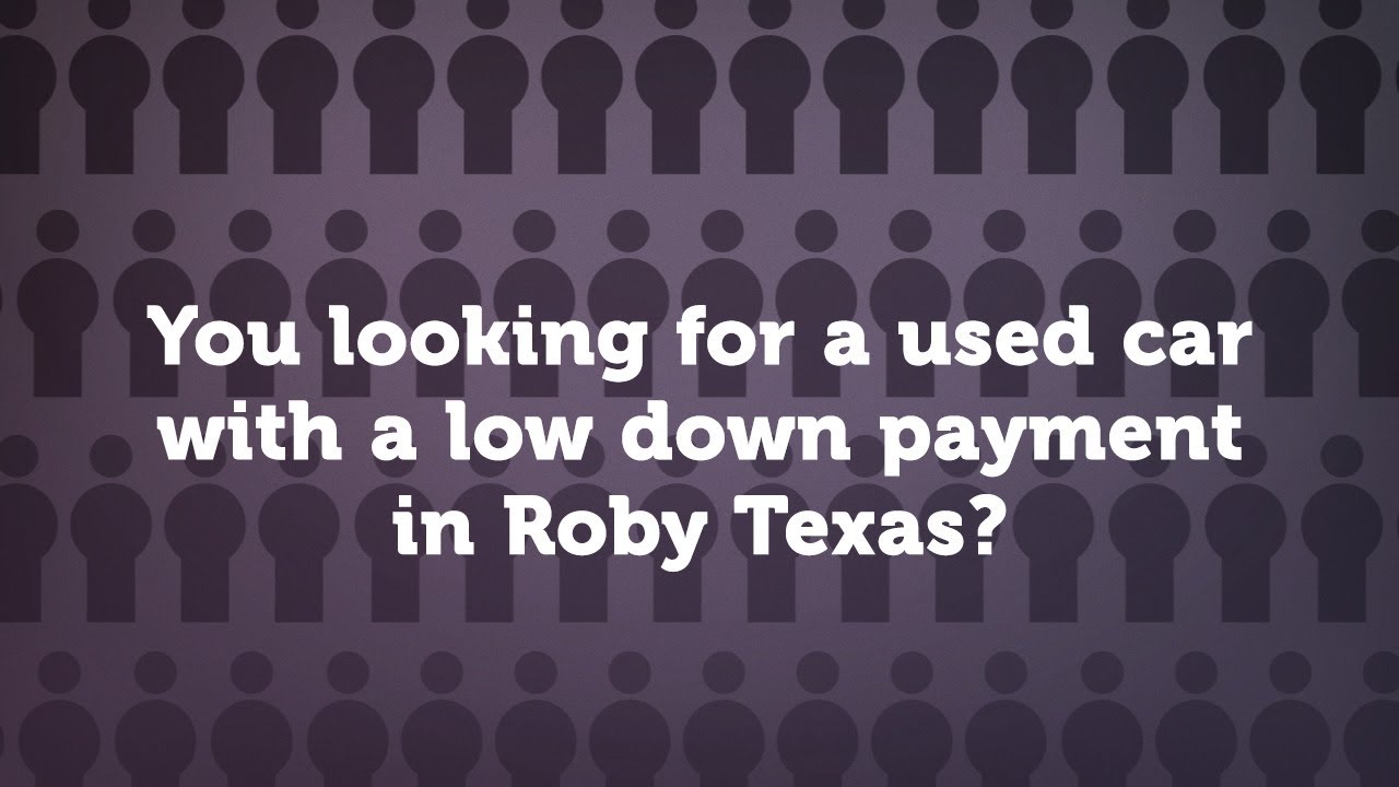 Used Cars with Low Down Payments in Roby Texas Car Dealers With 0