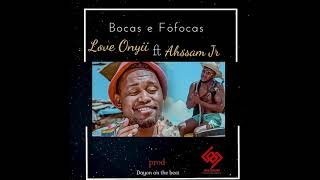 Love Onyii ft Ahssan Jr   BOCAS E FOFOCAS