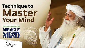 Master Your Mind with this Technique | Miracle of Mind | Sadhguru