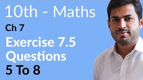 Class 10 Math Chapter 7 - Exercise 7.5 Question 5 to 8 - 10th Class Math Chapter 7