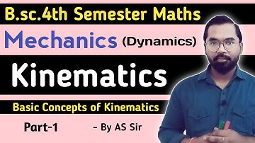 B.sc.4th Semester Maths | Mechanics | Dynamics | Kinematics | Part-1 | ddu gkp | AS TEACH By AS Sir