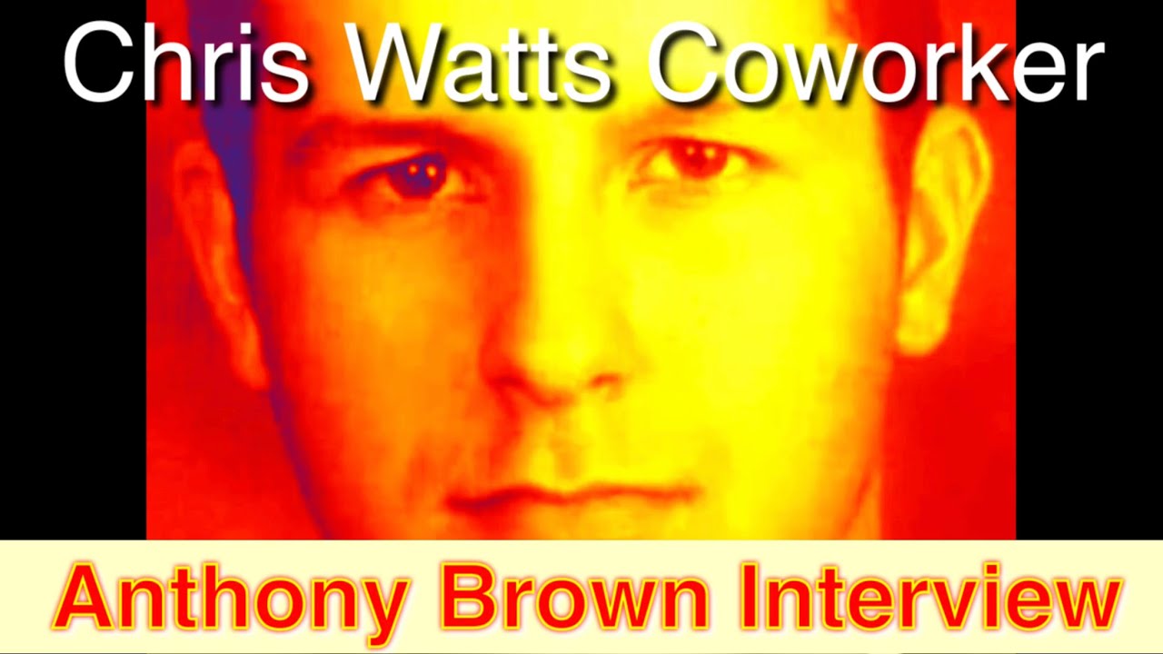 Chris Watts Coworker Anthony Brown Interview