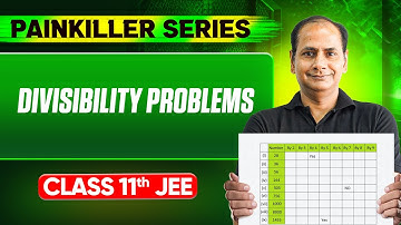 DIVISIBILITY PROBLEMS || Basic to Advanced || Class 11th JEE