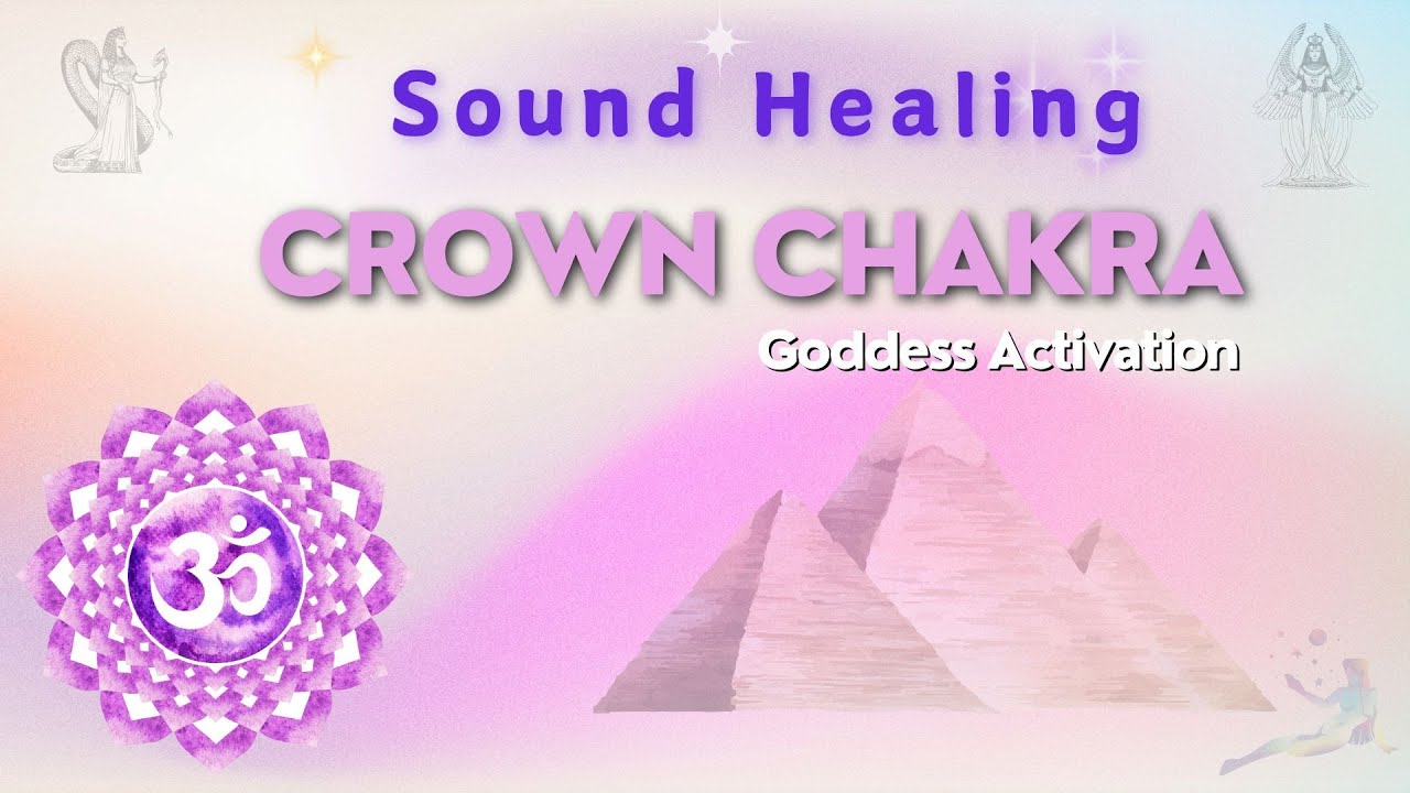 Crown Chakra Goddess Activation | Light language & Sound Healing ...