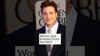 Women that Brendan Fraser has dated