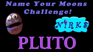 The Name Your Moons Challenge Ep.6/Dwarf Planet Pluto/For kids by In A World Music Kids & The Nirks™