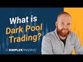 What is Dark Pool Trading? - Kody Ashmore | Simpler Trading Tips