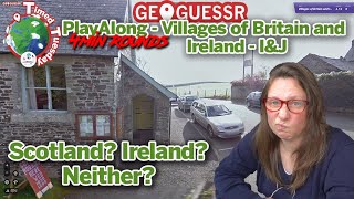 I.... don't know!! GeoGuessr Play Along - Villages of Britain and Ireland - I&J