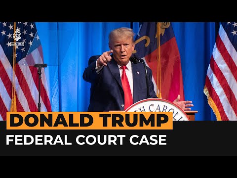 Donald Trump’s federal court case explained | Al Jazeera Newsfeed