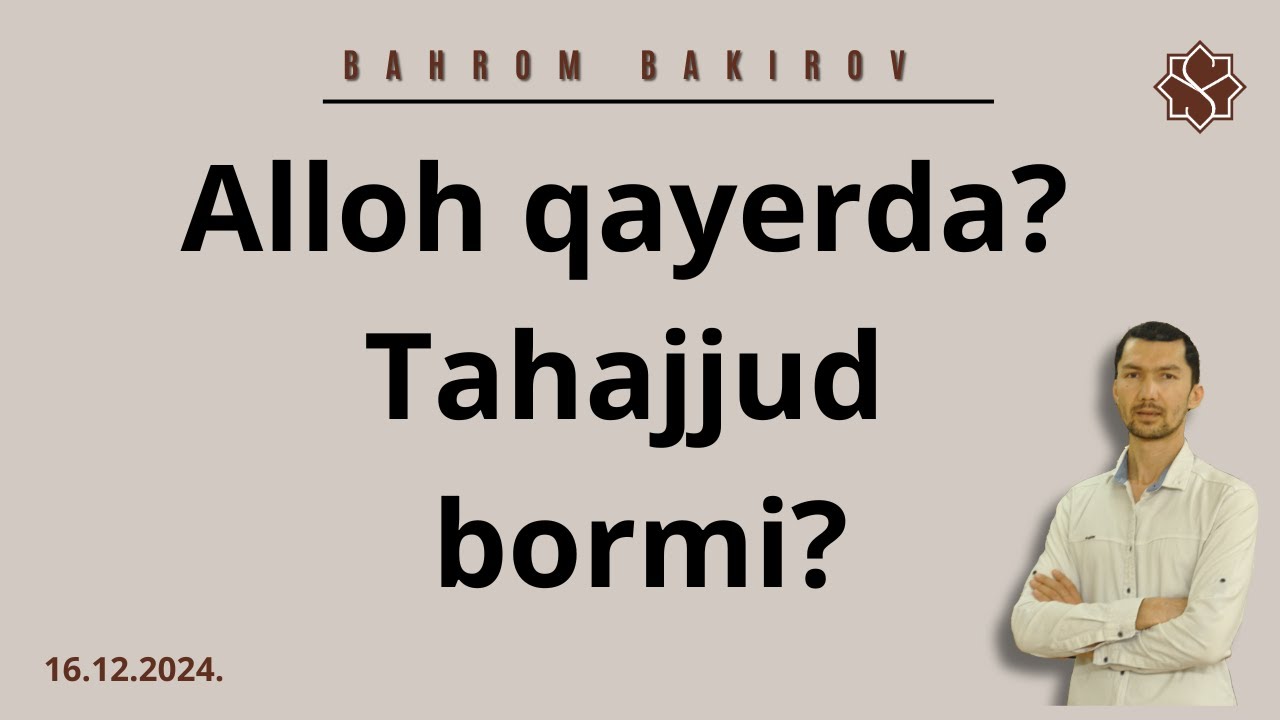 1. Alloh qayerda, demang. 2. Tahajjud bormi?