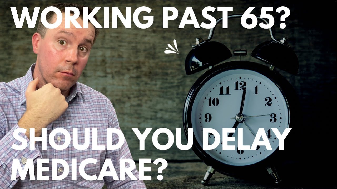Working past 65 when to enroll in medicare medicareexplained youtube