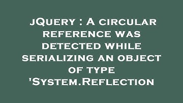jQuery : A circular reference was detected while serializing an object of type 