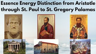 Essence Energy Distinction from Aristotle through St. Paul to St. Gregory Palamas