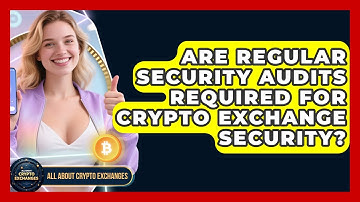 Are Regular Security Audits Required for Crypto Exchange Security? | All About Crypto Exchanges News