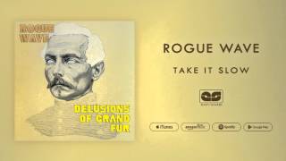 Video voorbeeld van "Rogue Wave - Take It Slow (Official Audio)"