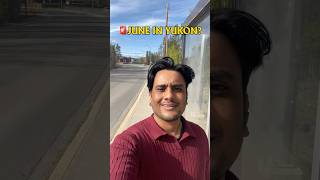 Why Am I Wearing 2 Layers in June? | Whitehorse Yukon Canada 2026