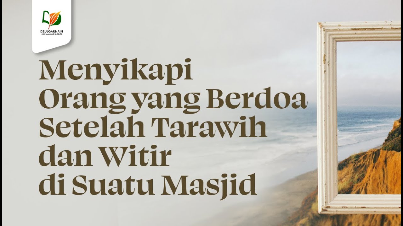 ⁣Menyikapi Orang yang Berdoa Setelah Tarawih dan Witir di Suatu Masjid