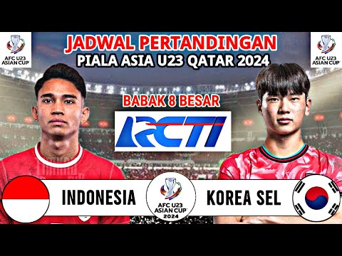 Jadwal 8 Besar Piala Asia U23 2024  - Indonesia vs Korea Selatan - Jadwal Timnas Indonesia Live RCTI