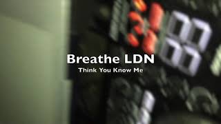 My Song Got Played In the Club (Breathe LDN - Think You Know Me)