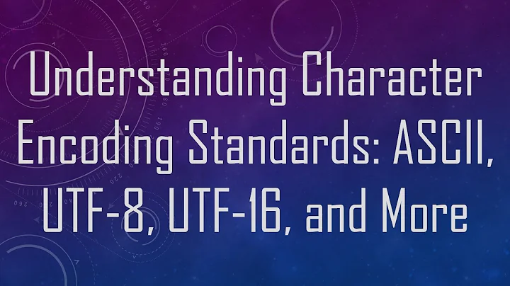 Understanding Character Encoding Standards: ASCII, UTF-8, UTF-16, and More