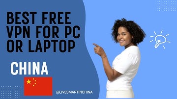 Free VPN for PC / Laptop / Windows in China (2025) | 100% Working & Tested