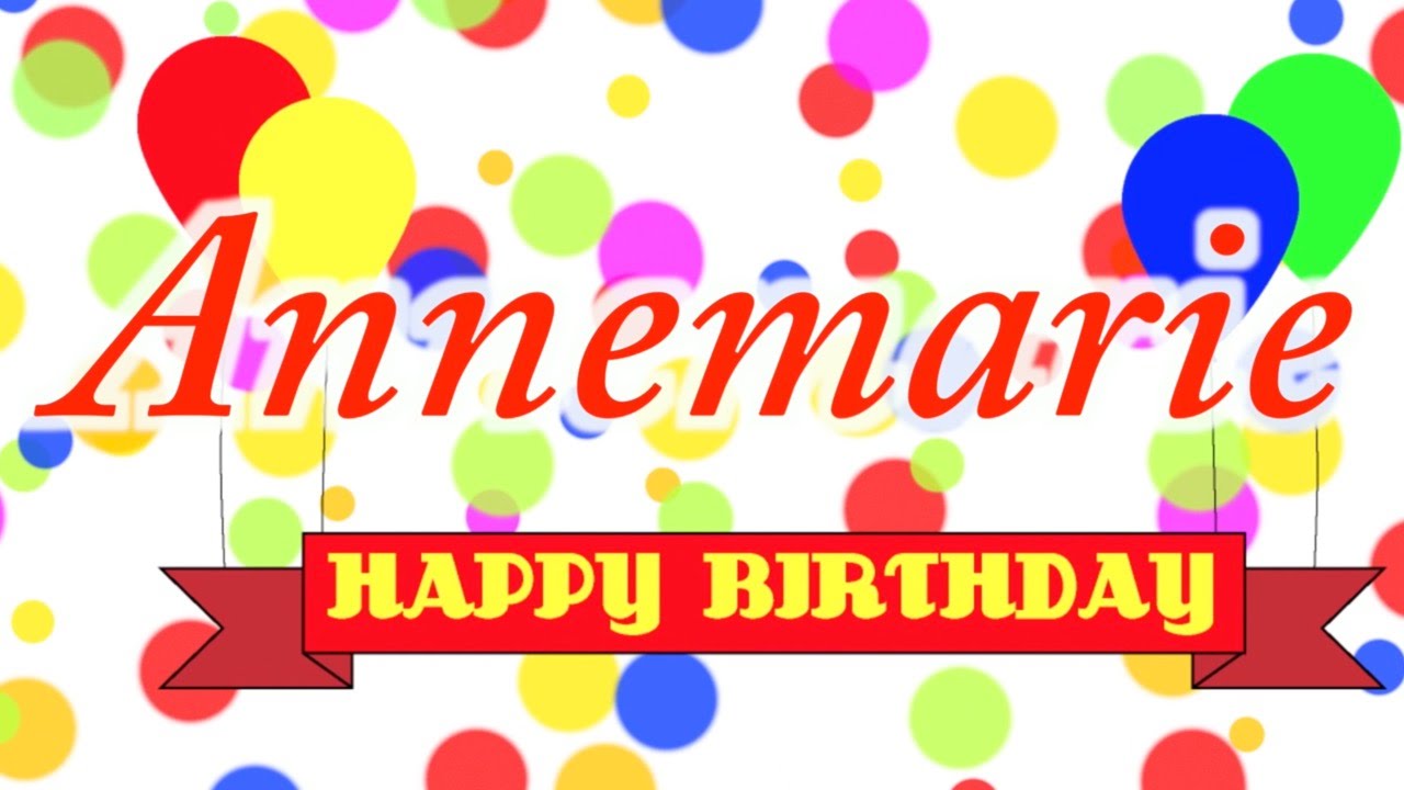 Happy Birthday Annemarie By Lyrical Greetings