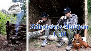 Zálesáctví s Matějem 1. díl - Představení, chatrč a ohniště