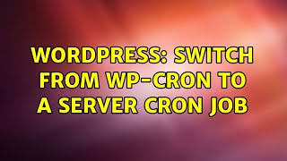 Wordpress: Switch from wp-cron to a server cron job