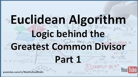 Euclidean Algorithm Logic behind the Greatest Common Divisor Calculation - Part 1