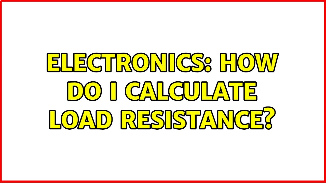 Electronics How do I calculate load resistance? YouTube