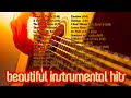 Beautiful Instrumental Hits  - Top HIt Playlist of Oldies Songs