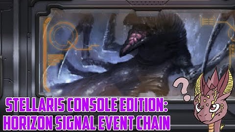 Stellaris CE: Horizon Signal Event Chain (WHAT WAS SHALL BE WHAT SHALL BE WAS)