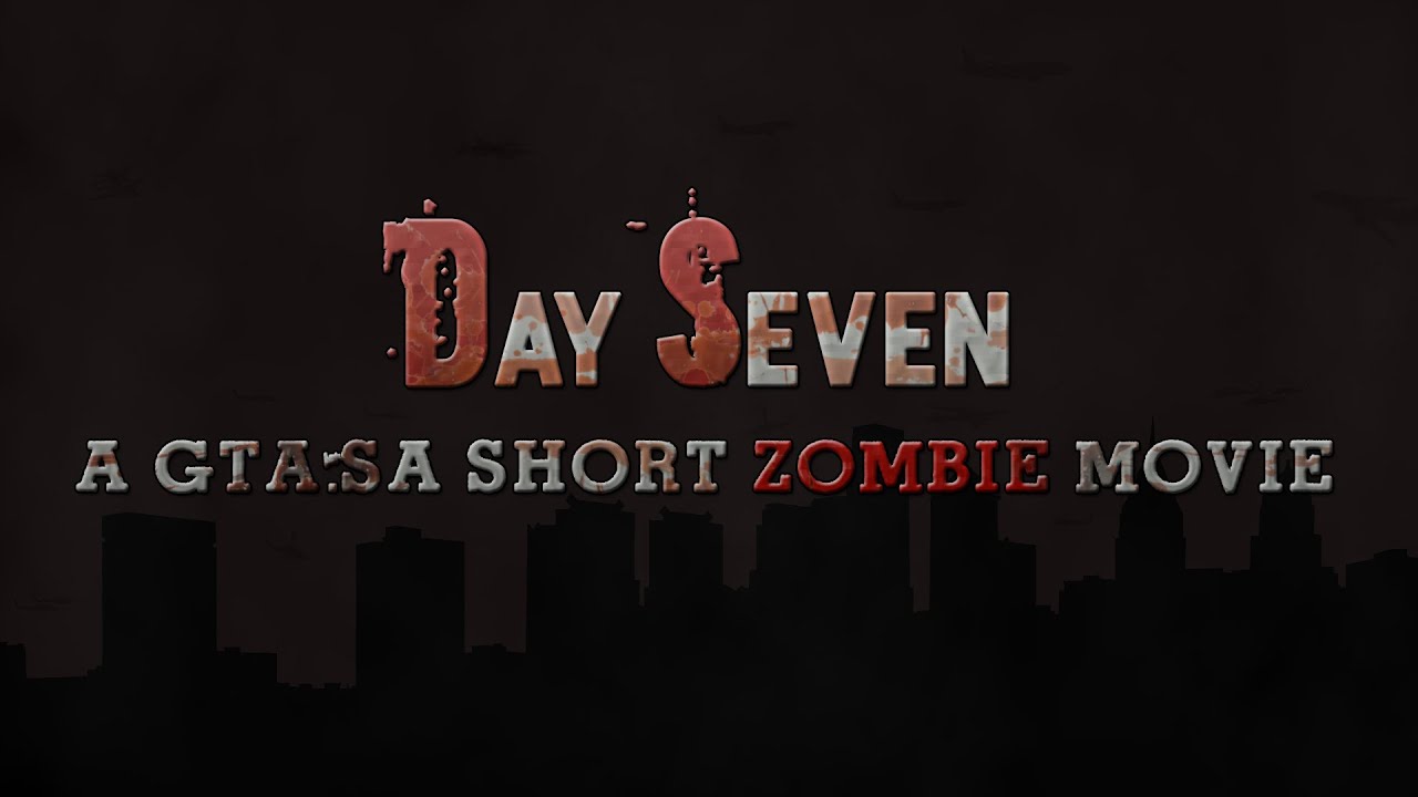 Day Seven - A GTA SA Zombie Movie (Machinima)