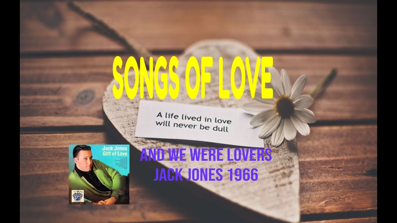 JACK JONES AND WE WERE LOVERS YouTube Jack jones and we were lovers youtube
