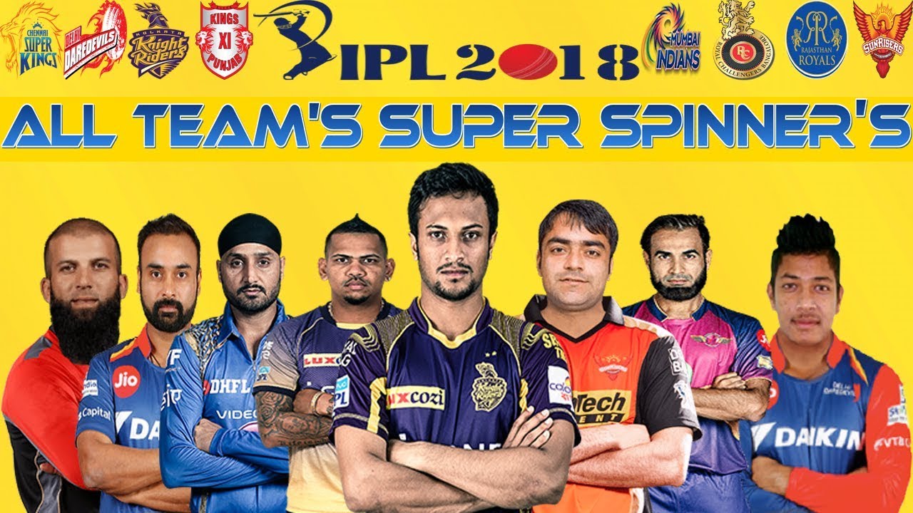 IPL 2018 All Teams Super Spinners CSK, DD, KKR, KXIP, MI, RCB, RR