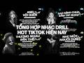 TỔNG HỢP NHẠC DRILL HOT TIKTOK HIỆN NAY: Anh Vội Quên,Sao Mình Chưa Nắm Tay Nhau,Thương Nhau Đến Thế