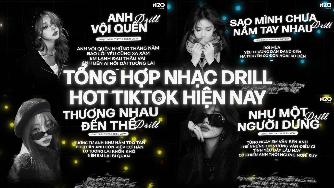 TỔNG HỢP NHẠC DRILL HOT TIKTOK HIỆN NAY: Anh Vội Quên,Sao Mình Chưa Nắm Tay Nhau,Thương Nhau Đến Thế
