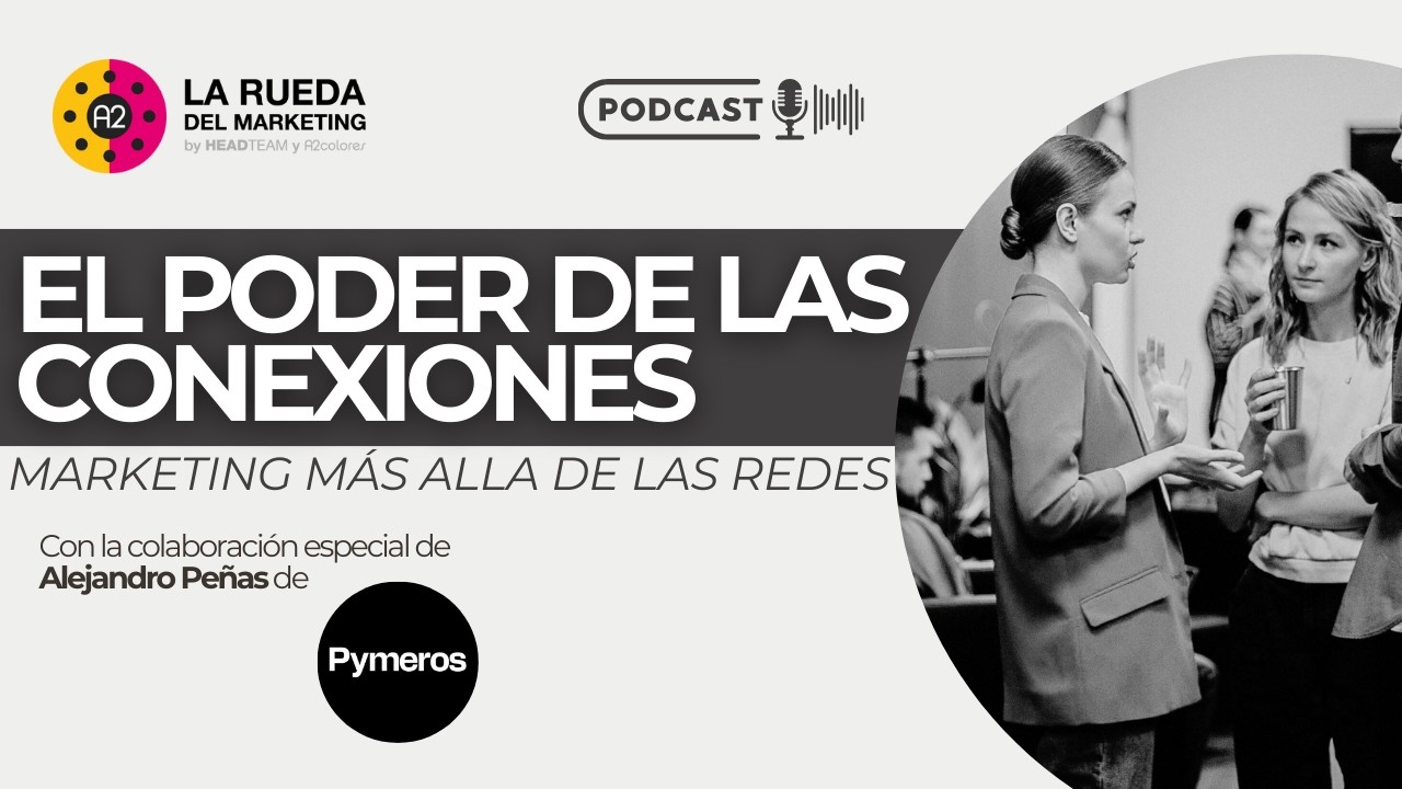 🎙️ El poder de las conexiones: marketing más allá de las redes | La Rueda del Marketing T2 E20.