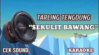SEKULIT BAWANG (YOYO S.) KARAOKE - TARLING TENGDUNG