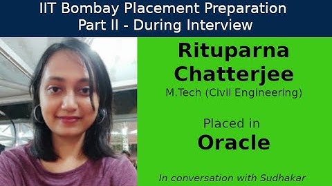 IIT Bombay Placement Preps || Part II - During Interview || Rituparna - Oracle - Engineer