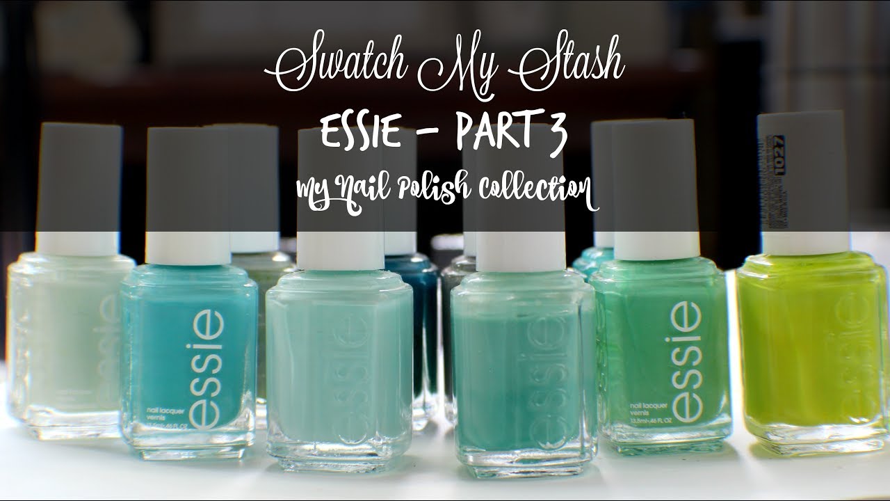Swatch My Stash - Essie Part 3 | My Nail Polish Collection