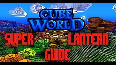 Cube World Super Lantern Guide by Fryedegg