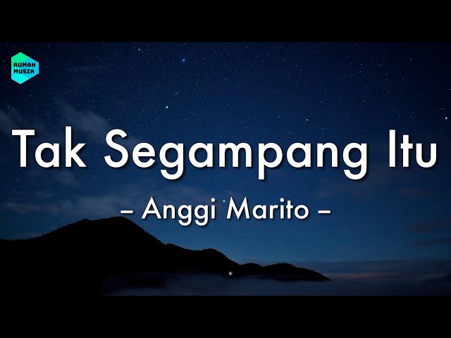 Anggi Marito - Tak Segampang Itu (Lirik Lagu) 🎵 class=