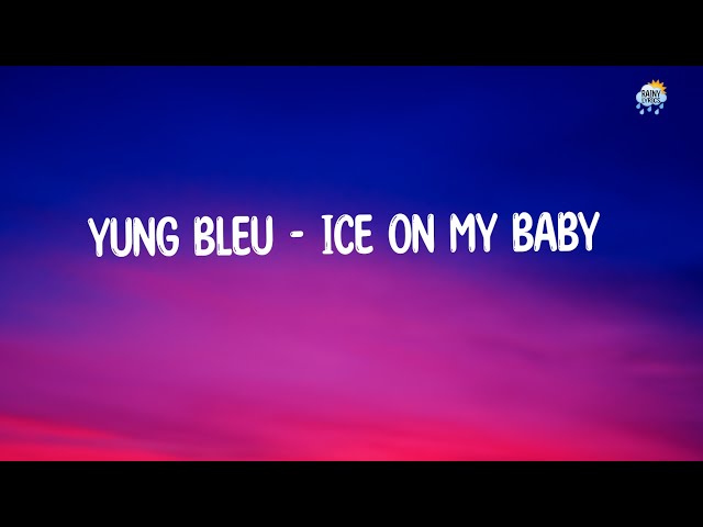 Yung Bleu - Ice On My Baby  | Rainy_Lyrics class=