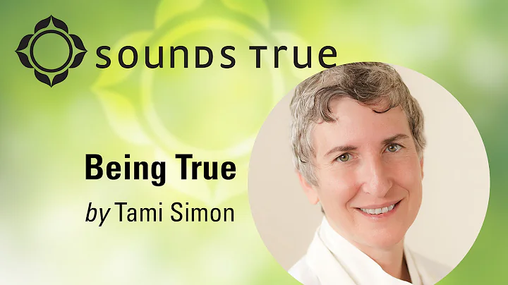 Tami Simon - Being True (90-Minute Excerpt)