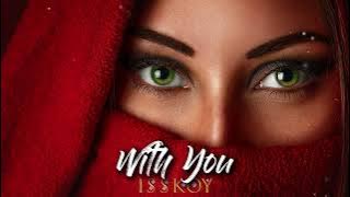 ISSKOY - With You ( Original Mix )