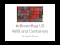 Vbrownbag followup amazon aws  containers with hart hoover hhoover
